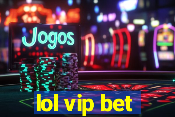 lol vip bet